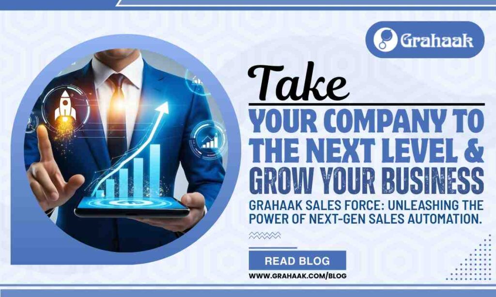 Grahaak Sales Force: Unleashing the Power of Next-Gen Sales Automation.