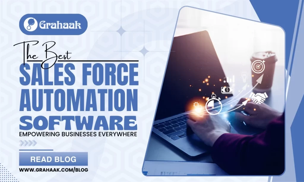Grahaak - Transforming Sales with the Best Sales Force Automation Software- Empowering Business Everywhere